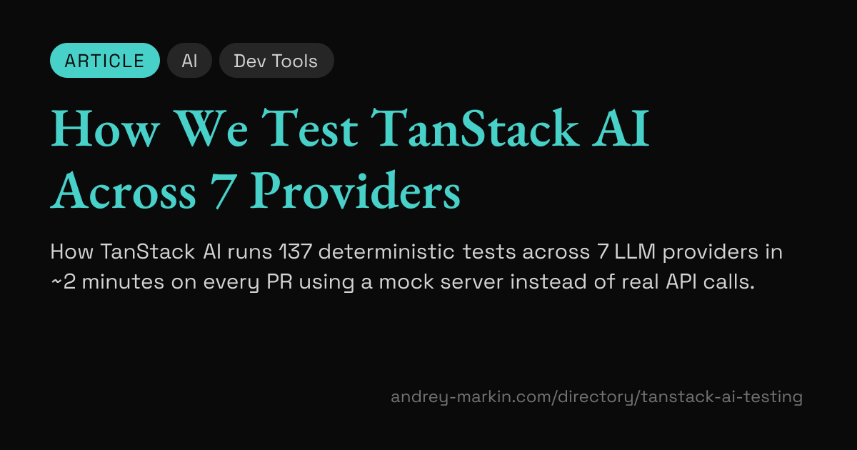 How We Test TanStack AI Across 7 Providers | Directory | Andrey Markin